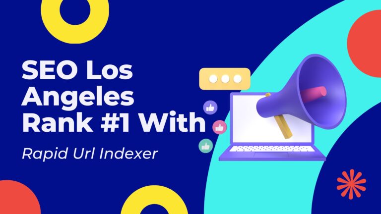SEO Los Angeles Rank #1 With Rapid URL Indexer